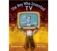 The Boy Who Invented TV: The Story of Philo Farnsworth