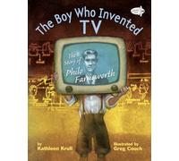 The Boy Who Invented TV : The Story of Philo Farnsworth