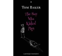 The Boy Who Kicked Pigs by Tom Baker (2005-10-20)