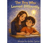 The Boy Who Learned Differently: A gentle story about confidence, learning differently, and discovering your strengths