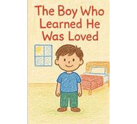 The Boy Who Learned He Was Loved (Neuro-Normal? Never!)