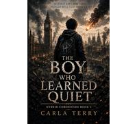 The Boy who Learned Quiet: Hybrid Chronicles Book One