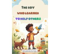 The Boy Who Learned to Help - A Bilingual Story for Kids: A heartwarming story teaching children the joy of helping others, in Arabic and English.