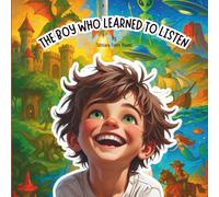 THE BOY WHO LEARNED TO LISTEN