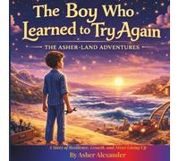 The Boy Who Learned to Try Again (Asher-Land Adventures)