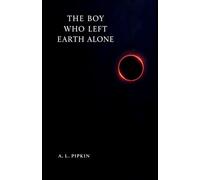 The Boy Who Left Earth Alone: A Novel