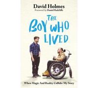 The Boy Who Lived : The honest and moving memoir from Harry Potter's stunt double, with a foreword by Daniel Radcliffe