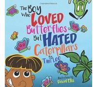 The Boy Who Loved Butterflies But Hated Caterpillars