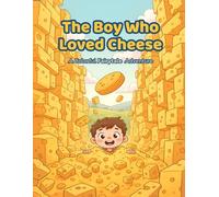 The Boy Who Loved Cheese: A Colorful Fairytale Adventure (The Timeless Tales Coloring Collection)