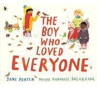 The Boy Who Loved Everyone