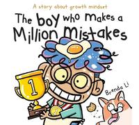 The Boy Who Makes A Million Mistakes: A Story About Growth Mindset for Kids to Boost Confidence, Self-Esteem and Resilience (A Million Mistakes Series)