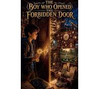 The Boy Who Opened the Forbidden Door: 5 (Stories for Kids)