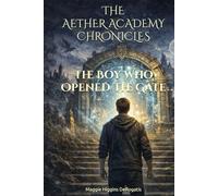 The Boy Who Opened The Gate (The Aether Academy Chronicles)