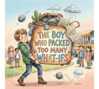 The Boy Who Packed Too Many What-Ifs