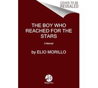 The Boy Who Reached for the Stars : A Memoir