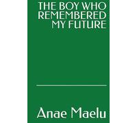 THE BOY WHO REMEMBERED MY FUTURE