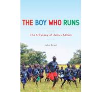 The Boy Who Runs: The Odyssey of Julius Achon