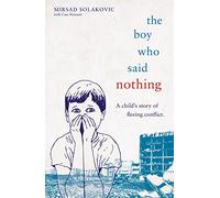 The Boy Who Said Nothing - A Child's Story of Fleeing Conflict