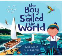 The Boy Who Sailed the World by Julia GreenAlex Latimer | Paperback | 2022