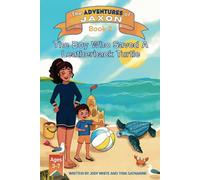 The Boy Who Saved A Leatherback Turtle - The Adventures of Jaxon Book 2