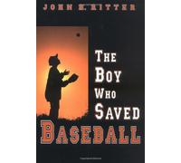 The Boy Who Saved Baseball