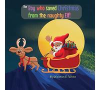 The Boy who saved Christmas from the naughty Elf!