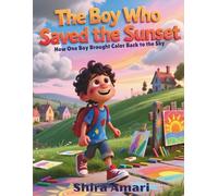 The Boy Who Saved the Sunset: How One Boy Brought Color Back to the Sky, A Children’s Story About Hope, Creativity, and Believing, Large Print, ... Plus Activities, 8.5 x 11 inches, 81 Pages