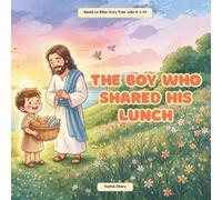 The Boy Who Shared His Lunch: A kind boy fed thousands