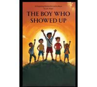 THE BOY WHO SHOWED UP: Inspiring Stories for Latino Boys