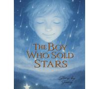 The Boy Who Sold Stars: A Poetic Fantasy for Dreamers