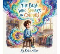 The Boy Who Speaks in Colours