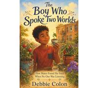 The Boy Who Spoke Two Worlds: How Mateo Found His Voice When No One Was Listening