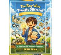 The Boy Who Thought Different: A Young Steve Jobs Biography for Curious Kids