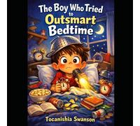 The Boy Who Tried To Outsmart Bedtime