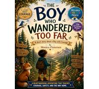 The boy who Wandered too far: A short story about a Boy with Courage