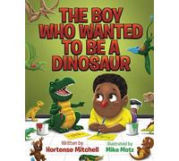 The Boy Who Wanted to be a Dinosaur