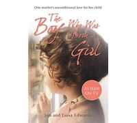 The Boy Who Was Born a Girl: One Mother's Unconditional Love for Her Child