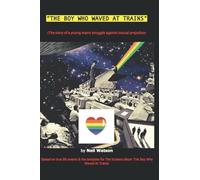 THE BOY WHO WAVED AT TRAINS: Based on a true story of a boys struggle against homophobia