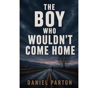The Boy Who Wouldn't Come Home: A Small-Town Thriller: 3 (Hollister Fork)