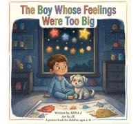 The Boy Whose Feelings Were Too Big |: Illustrated story book for children | A picture book for children ages 4-8 (Remy and Friends)