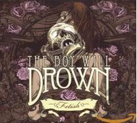 The Boy Will Drown - Fetish
