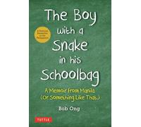 The Boy with A Snake in his Schoolbag: A Memoir from Manila (Or Something Like That) (Tuttle Specials)