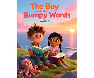 The Boy with the Bumpy Words - Kids Story about Stuttering and Speech: A Children’s & Kids' Book About Confidence, Courage, Love, Friendship, and Overcoming Shyness