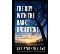 The Boy with the Dark Undertone: A Journey Through Loss, Autism, PTSD, Love and Healing