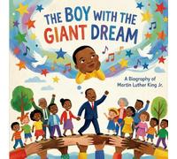 The Boy With The Giant Dream: Everyone Can Dream Big (A biography of Martin Luther King Jr): (Black History Biography Book For Kids)