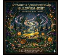 The Boy with the Golden Skateboard Halloween Night: A Little Magic, A Lot of Fun