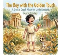The Boy with the Golden Touch: A Gentle Greek Myth for Little Readers