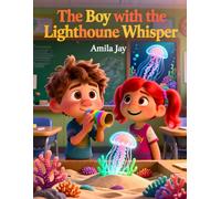 The Boy with the Lighthouse Whisper - Kids Story about Selective Mutism: Children's Story about Selective Mutism