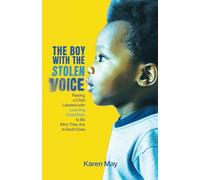 The Boy with the Stolen Voice: Raising A Child Labeled with Learning Disabilities To Be Who They Are in God’s Eyes