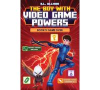 The Boy with Video Game Powers: Book 5: Game Over